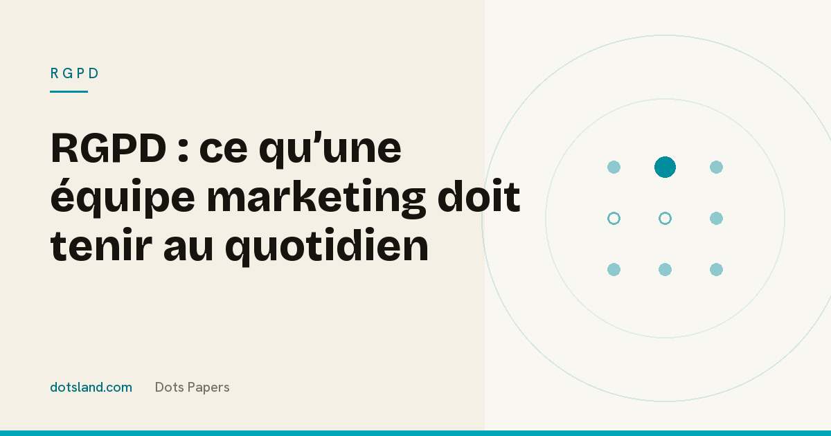 Couverture Dots Papers de l'article sur les chantiers RGPD qui incombent à une équipe marketing