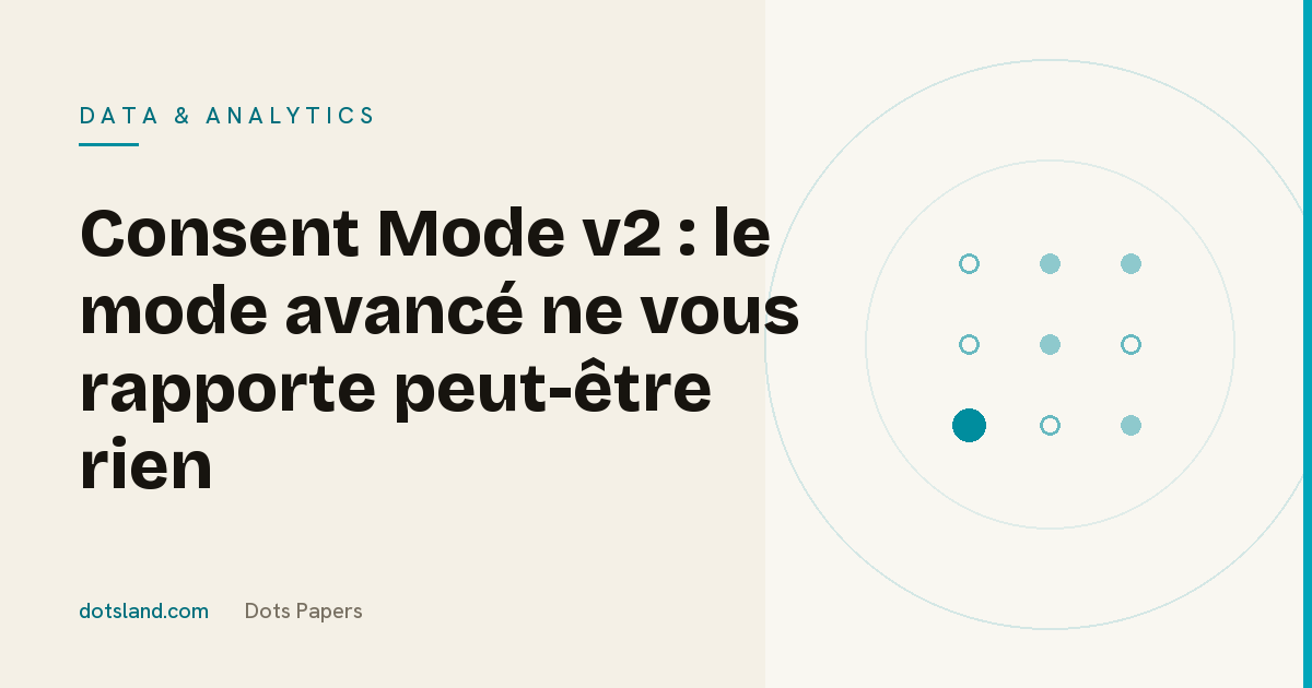 Couverture Dots Papers de l'article sur Consent Mode v2 et les seuils de volume à partir desquels Google modélise les conversions