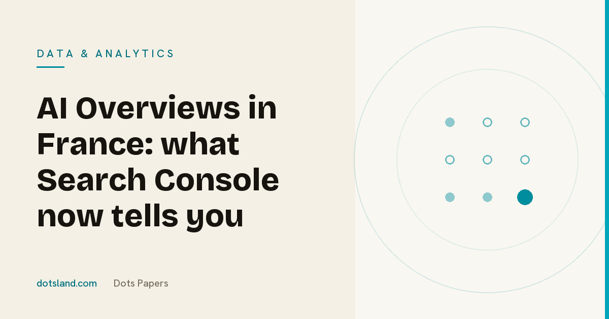 Dots Papers cover for the article on Google AI Overviews in France and what the Search Console generative AI report measures