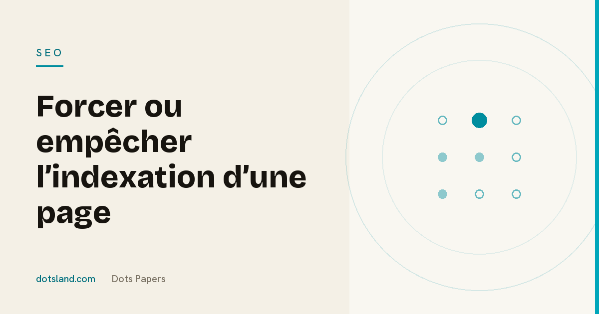 Couverture Dots Papers de l'article sur l'indexation d'une page par Google : ce qu'on peut demander et ce qu'on peut interdire