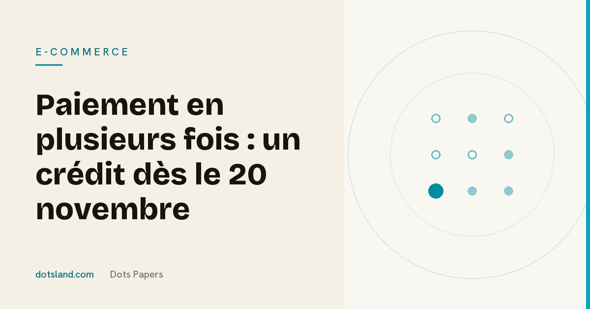 Couverture Dots Papers de l'article sur le paiement en plusieurs fois, crédit à la consommation à partir du 20 novembre 2026