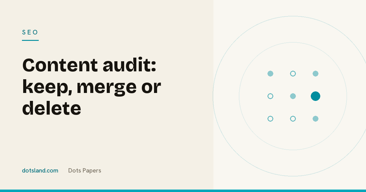 Dots Papers cover for the article on auditing existing content, keep, update, merge or delete, SEO section