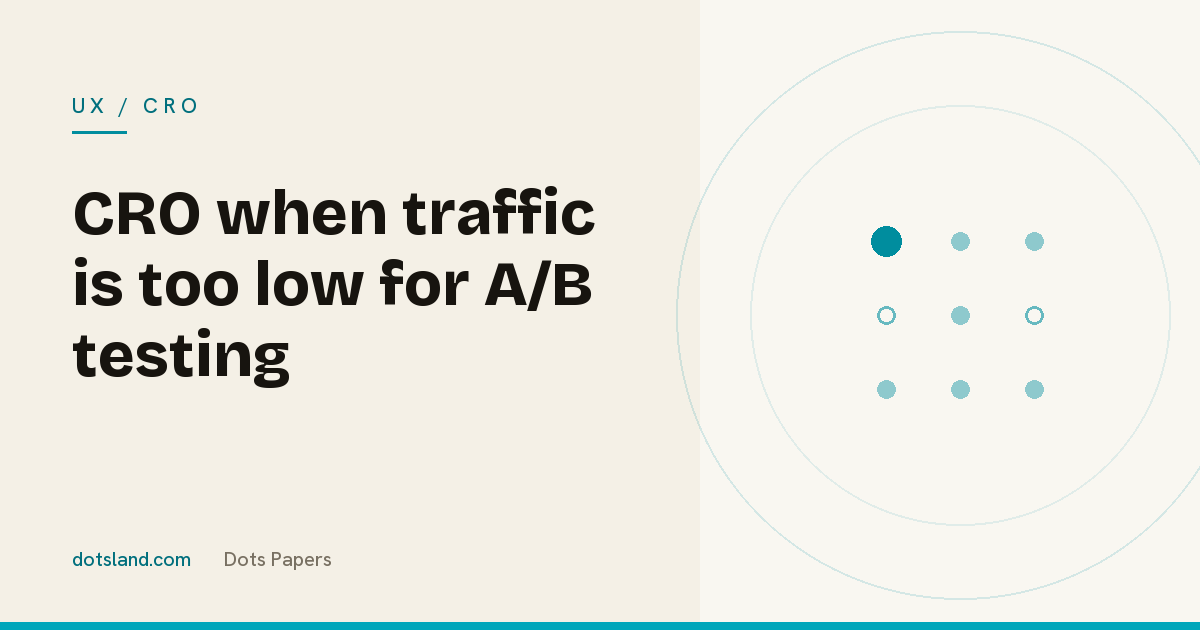 Dots Papers cover for the article on conversion rate optimisation with low traffic, UX / CRO section