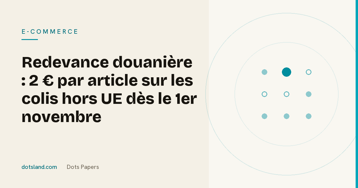 Couverture Dots Papers de l'article sur la redevance douanière de 2 euros par article au 1er novembre 2026
